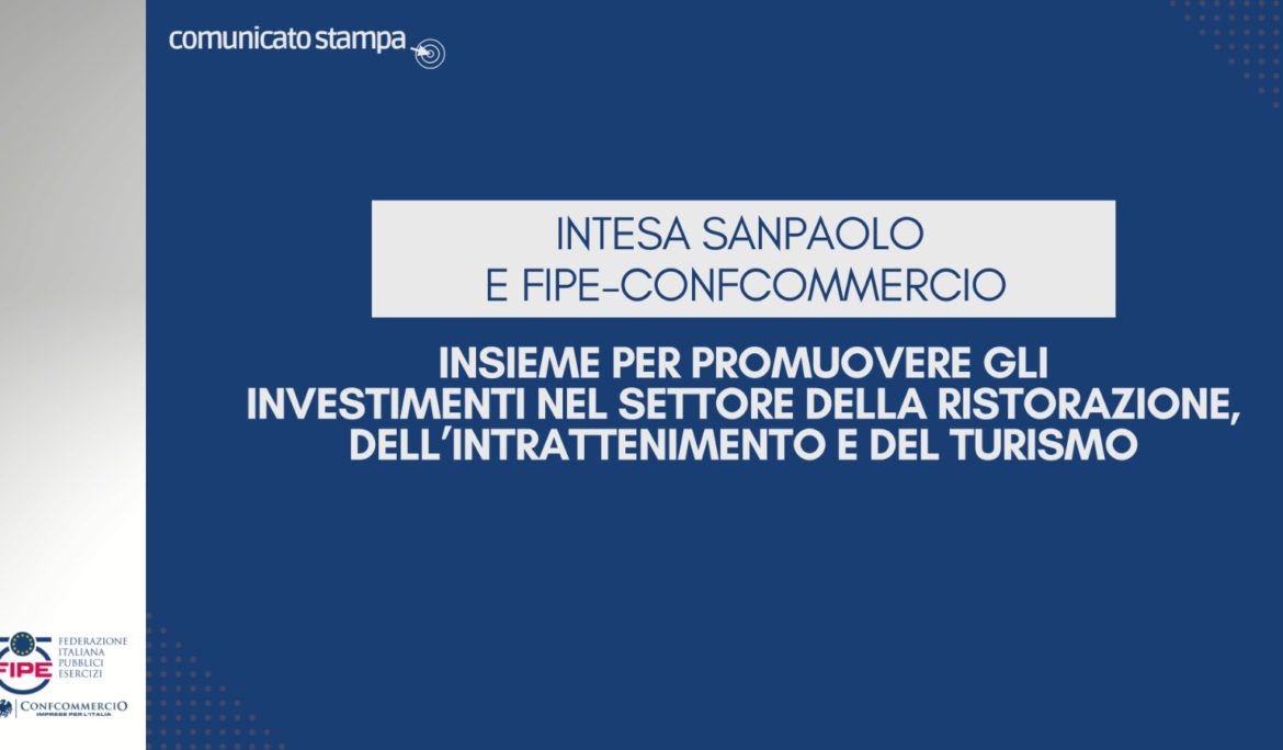 Intesa Sanpaolo e Fipe insieme per promuovere gli investimenti