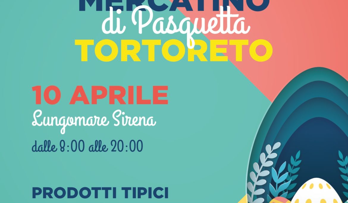 Mercatino di Pasquetta – Domenica 10 Aprile Tortoreto Lungomare Sirena