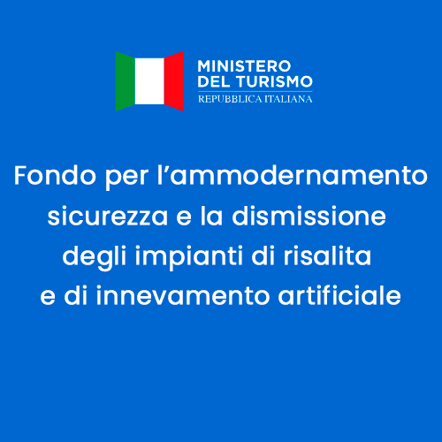 Fondo per l’ammodernamento, la sicurezza e la dismissione degli impianti di risalita e di innevamento artificiale