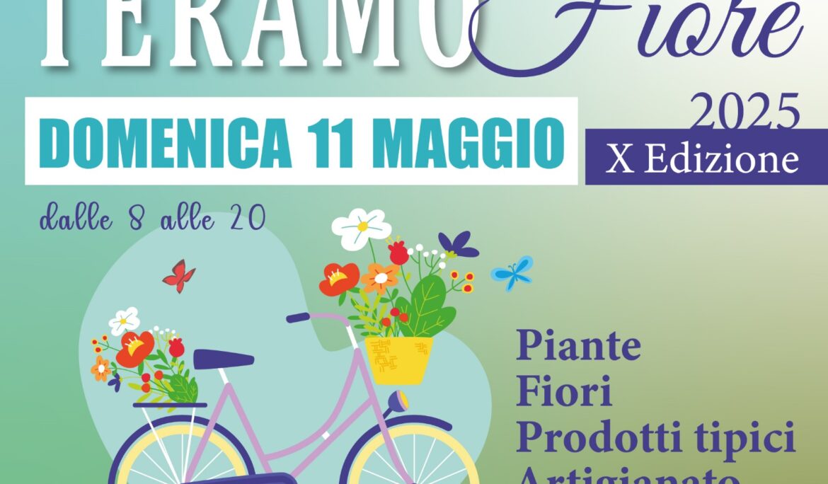 Teramo in fiore Domenica 11 Maggio 2025 X Edizione