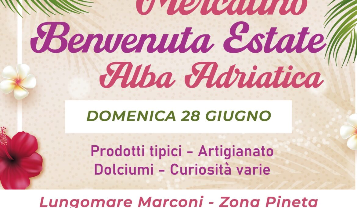 Mercatino Benvenuta Estate – Alba Adriatica domenica 28 Giugno 2026